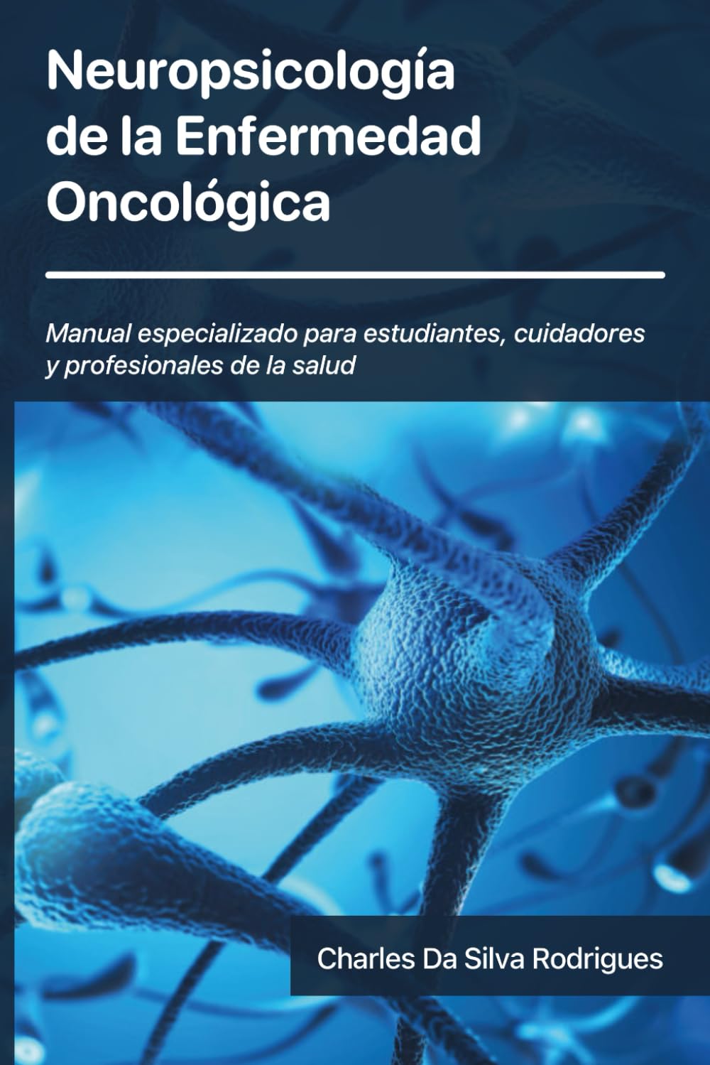 Neuropsicología de la Enfermedad Oncológica: Manual especializado para estudiantes, cuidadores y profesionales de la salud book