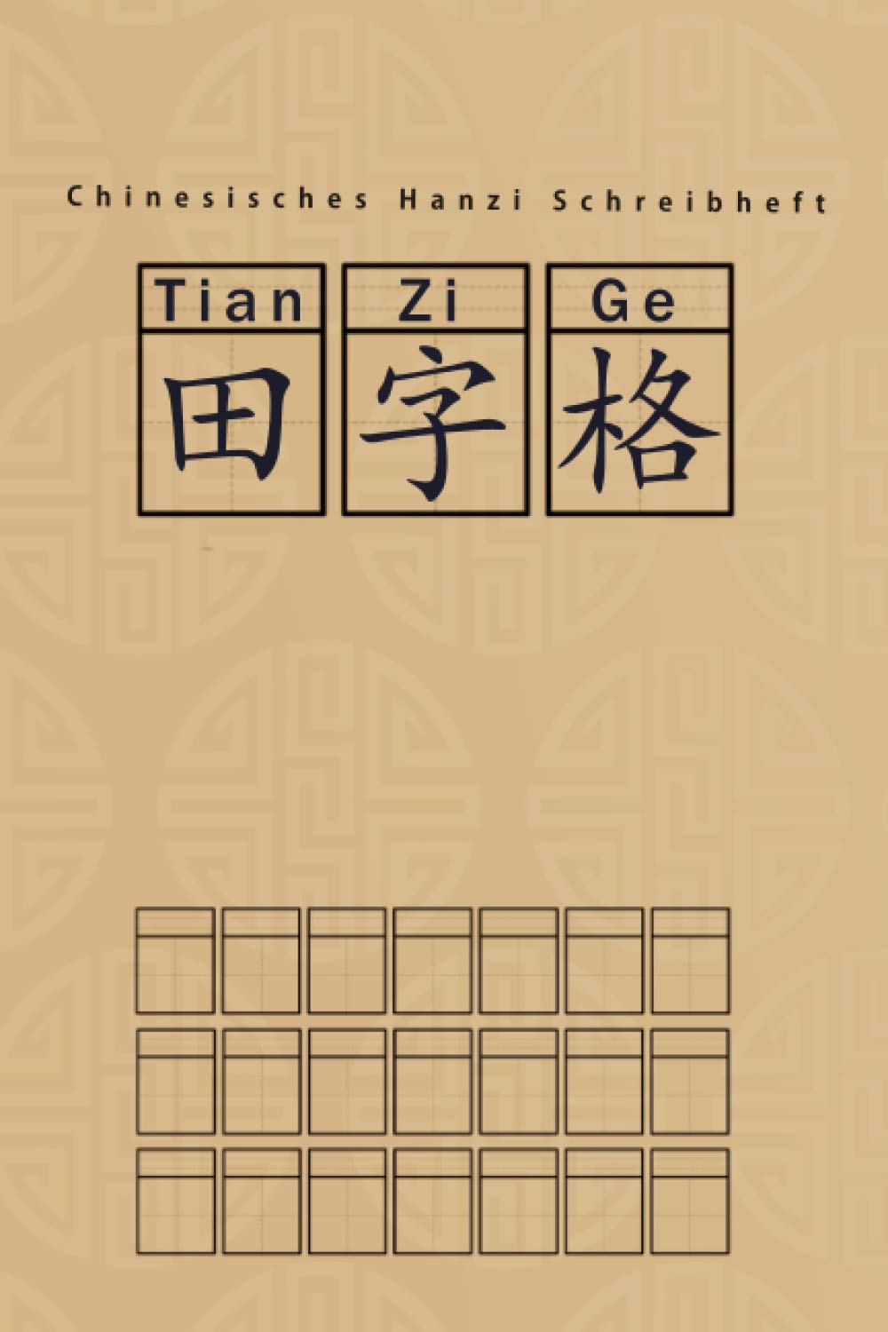 Chinesisches Hanzi Schreibheft: 120 Seiten 6x9 Notizbuch mit chinesischem Kästchenpapier Tian Zi Ge und Felder für Pinyin Umschrift zum Schreiben der ... HSK und Chinesisch Lerner auch als Geschenk book