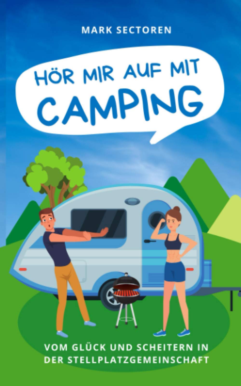 HÖR MIR AUF MIT CAMPING: Vom Glück und Scheitern in der Stellplatzgemeinschaft (Camping-Reihe, Band 1) Humour & Satire