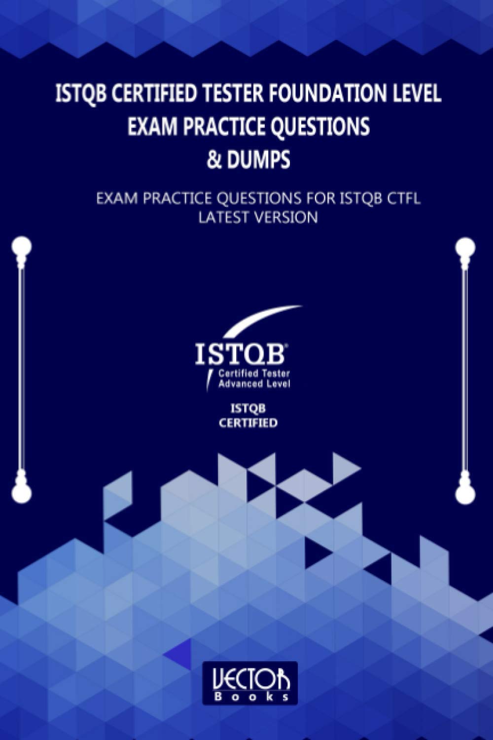 ISTQB Certified Tester Foundation Level Exam Practice Questions & Dumps: Exam Practice Questions for ISTQB LATEST VERSION Computer Science