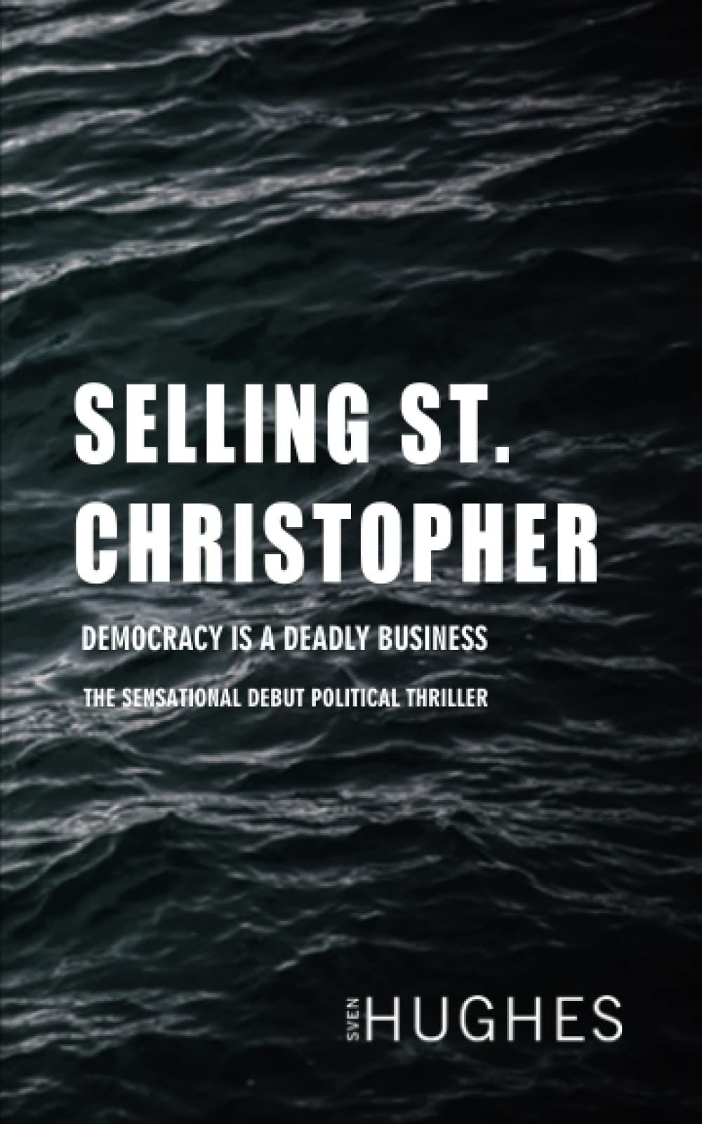 SELLING ST. CHRISTOPHER: THE SENSATIONAL DEBUT POLITICAL THRILLER Suspense & Thrillers