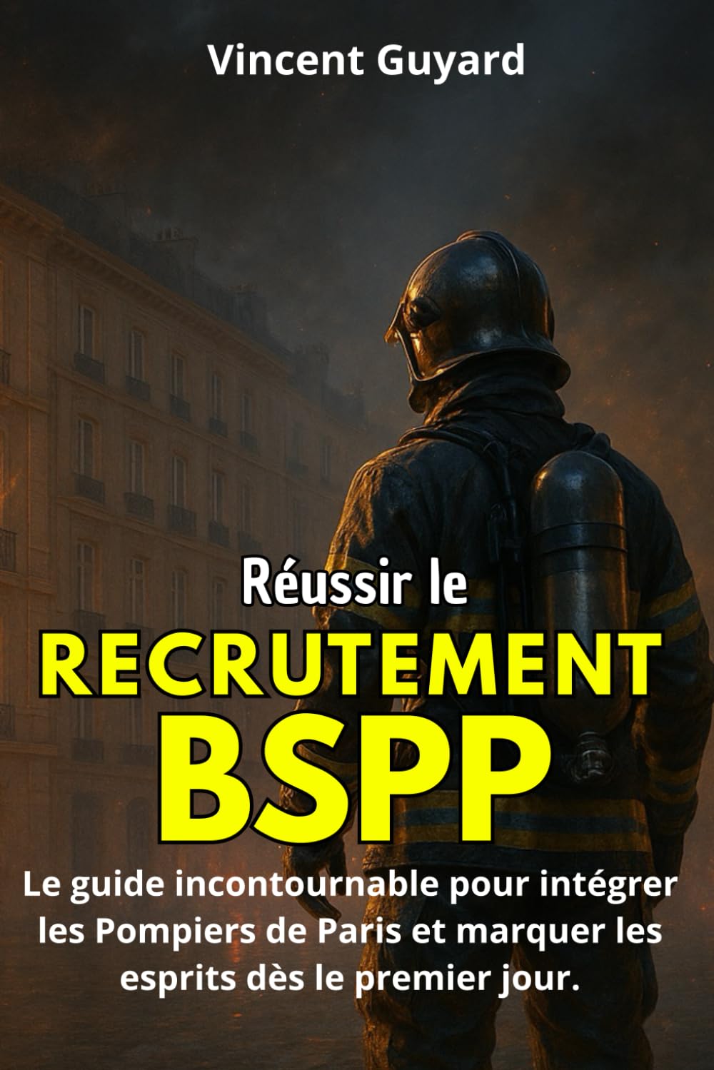 Réussir le recrutement BSPP (Pompier de Paris): Devenir Pompier de Paris (concours pompier) Learning & Reference