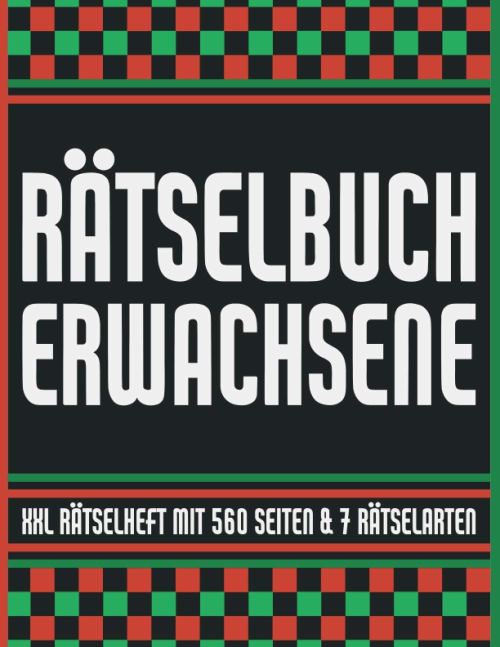 Rätselbuch Erwachsene: XXL Rätselheft mit 560 Seiten und 7 Rätselarten wie Sudoku, Wortsuche und viele mehr - Rätselblock mit 800+ Rätseln in Großschrift - Logikrätsel für Erwachsene Leisure & Fun