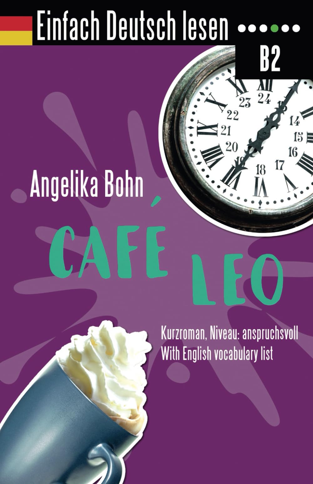 Einfach Deutsch lesen: Café Leo - Kurzroman - Niveau: anspruchsvoll - With English vocabulary list Study Guides