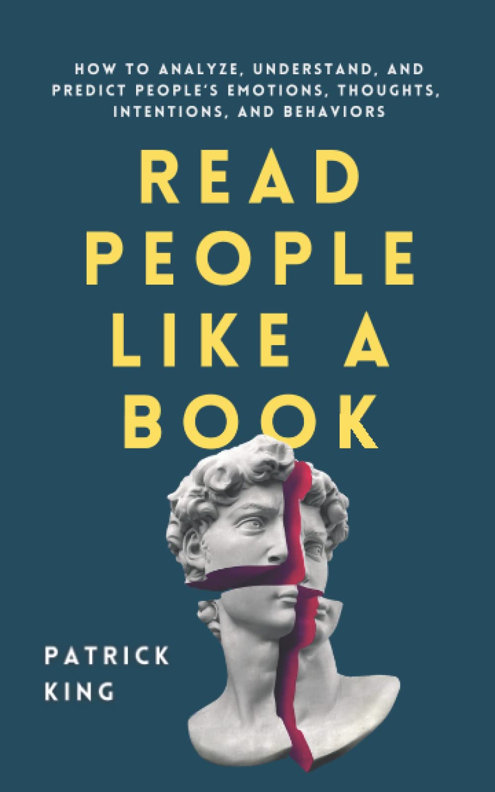 Read People Like a Book: How to Analyze, Understand, and Predict People’s Emotions, Thoughts, Intentions, and Behaviors (How to be More Likable and Charismatic, Band 1) Psychology