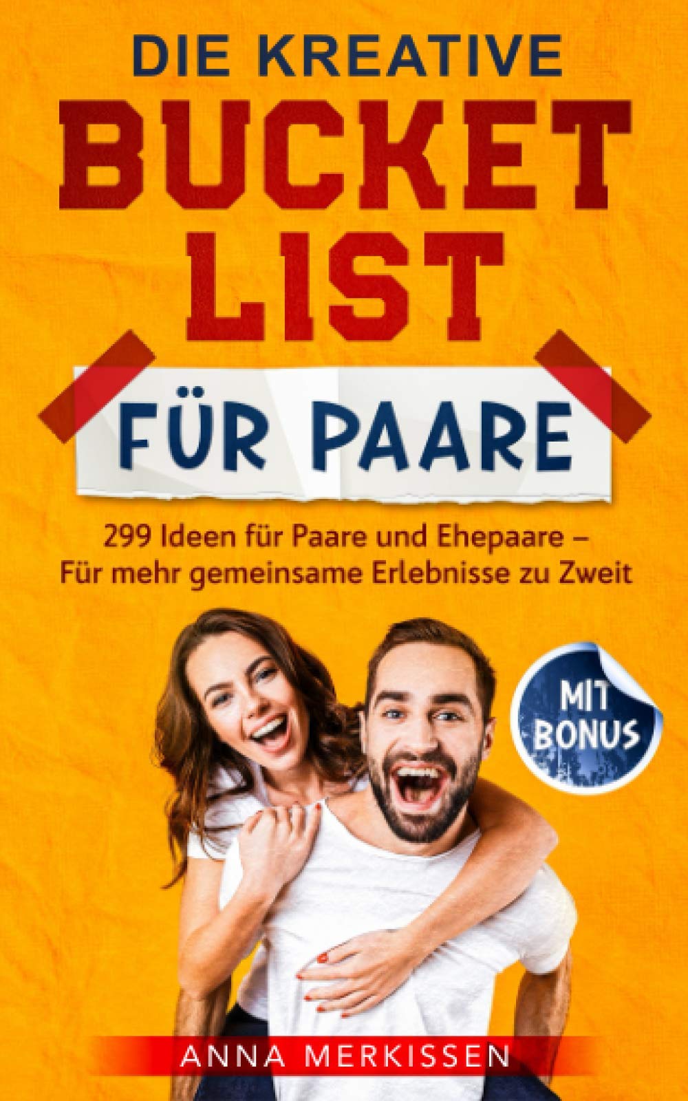 Die kreative Bucket List für Paare: 299 Ideen für Paare und Ehepaare – Für mehr gemeinsame Erlebnisse zu Zweit Humour & Satire