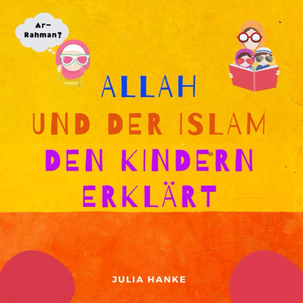 Allah und der Islam den Kindern Erklärt: Die Namen Allahs und der Islam den Kindern erzählt (Islamische Bücher für Kinder auf Deutsch) Propheten Gutenachtgeschichten Religion & Esotericism