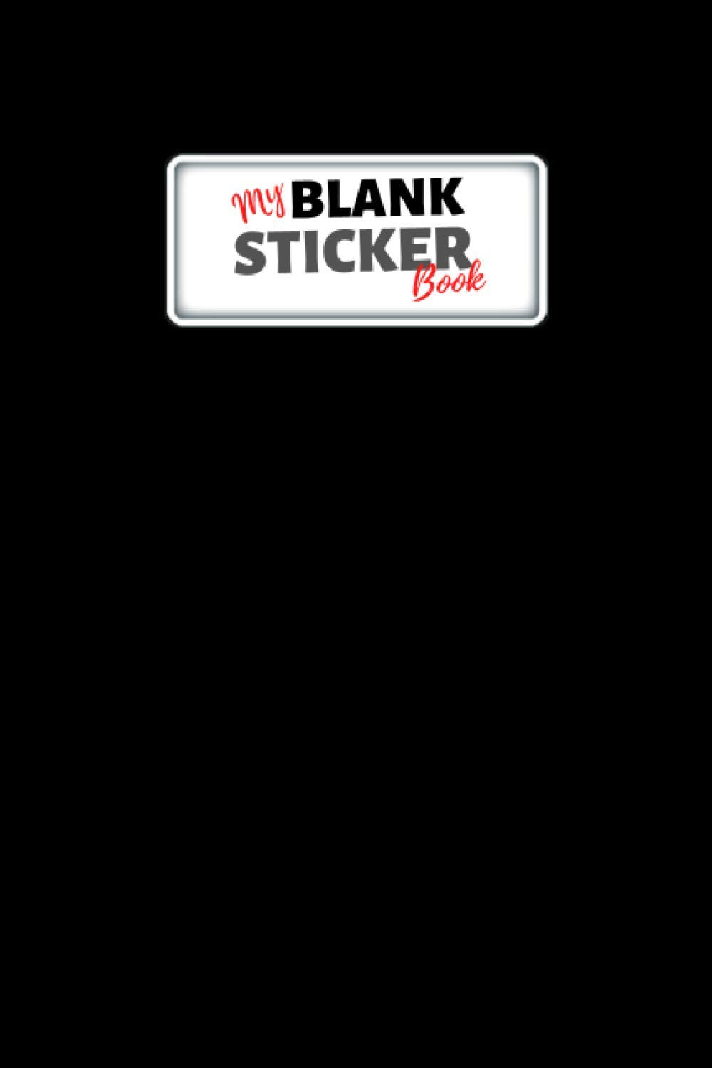 My Blank Sticker Book: Sticker Album for Collecting Your Favourite Stickers - A Creative Sticker Collection Journal for Girls & Boys - Cute Minimalist Black Cover Hobbies & Crafts
