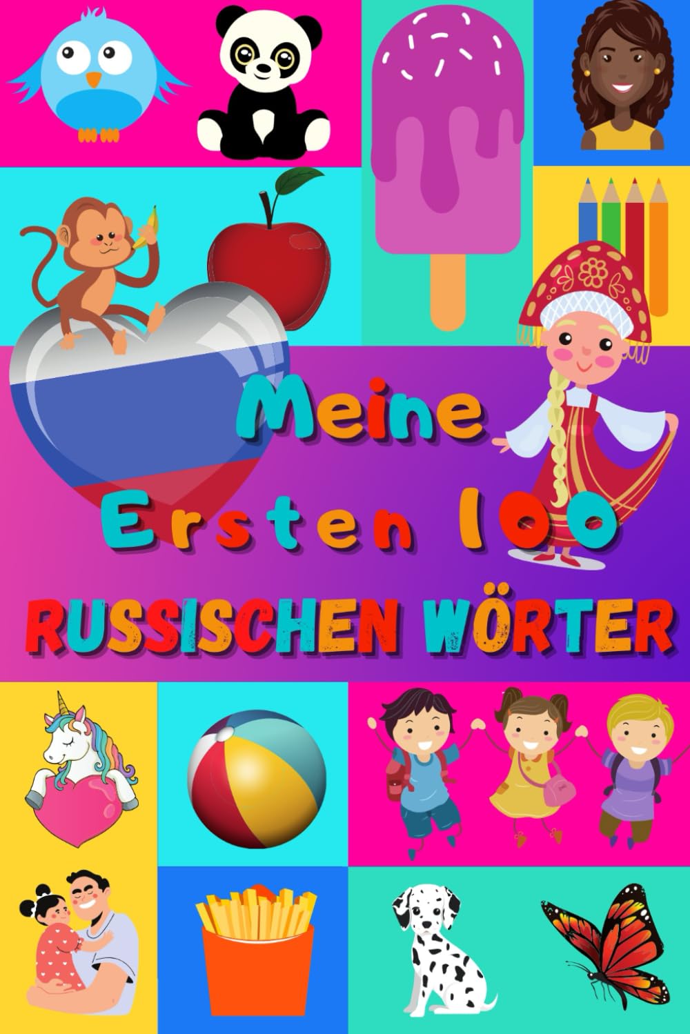 Meine ersten 100 Russischen Wörter: Russisch lernen für Kinder von 2 - 6 Jahren, Babys, Kindergarten | Bilderbuch : 100 schöne farbige Bilder mit Russischen und Deutschen Wörtern Foreign Languages ​​& Dictionaries