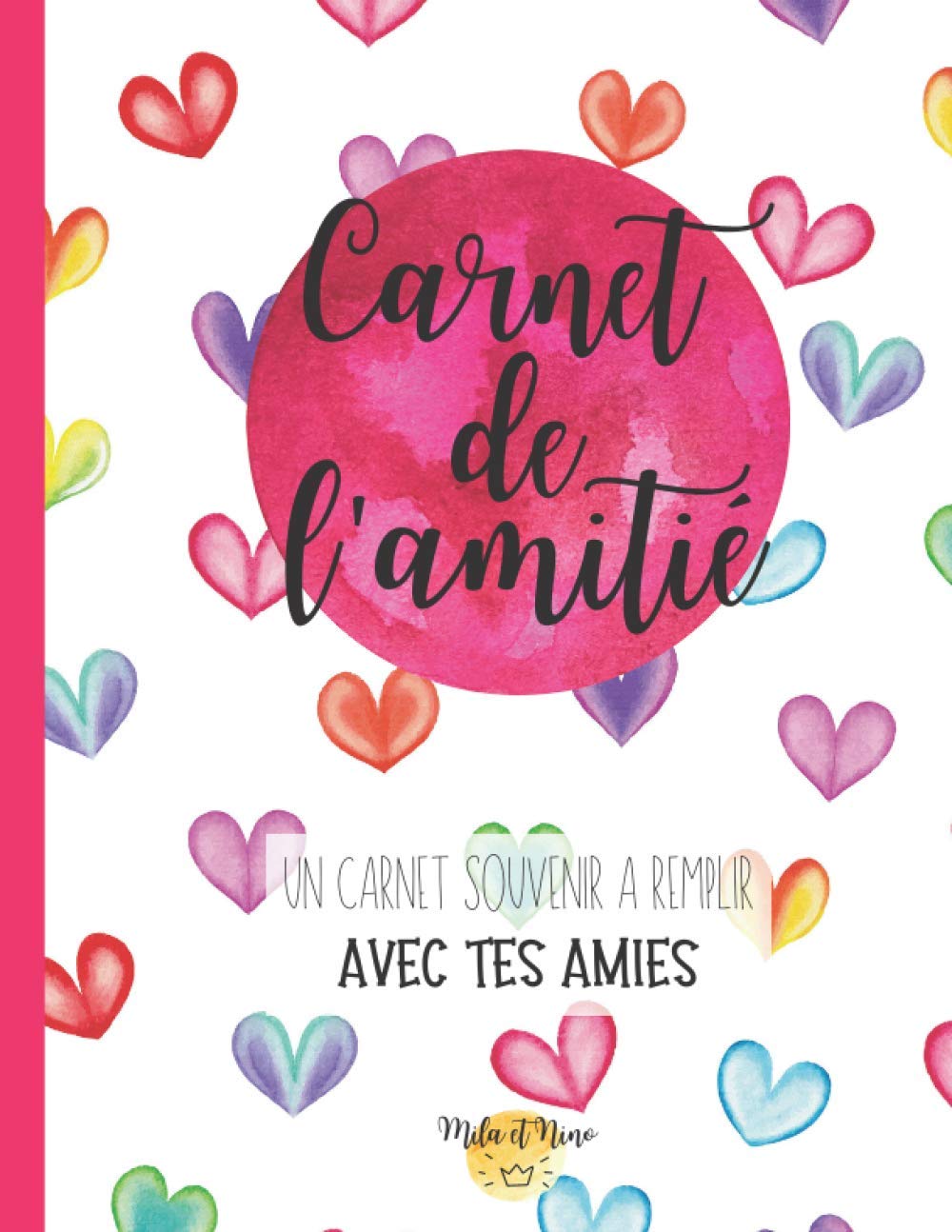 Carnet de l'amitié - Un carnet souvenir à remplir avec tes amies: Mon journal secret à remplir avec mes copines | Pour mieux connaître mes amies | 21X27 cm Non-fiction