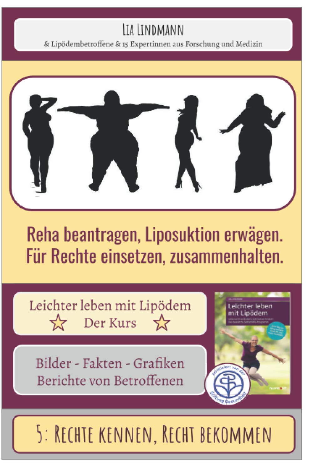 5: Rechte kennen, Recht bekommen - Reha beantragen, Liposuktion erwägen, für Rechte einsetzen, zusammenhalten.: Leichter leben mit Lipödem - Der Kurs ... mit Lipödem - Der Selbsthilfekurs, Band 105) Medicine
