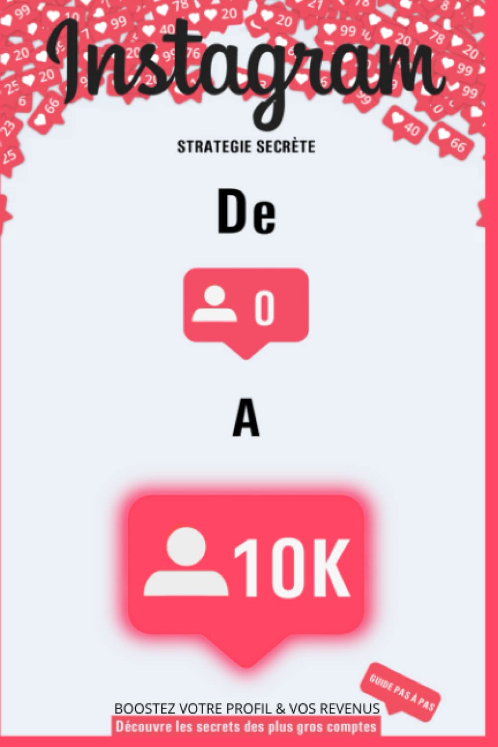 Instagram 2021 : Stratégie secrète de 0 à 10.000 abonnés. Boostez votre profil et vos revenus !: Guide pas à pas : Découvrez les stratégies utilisées ... gros comptes pour exploser sur instagram. book