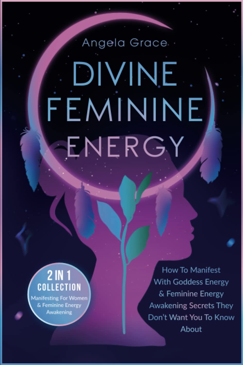 Divine Feminine Energy: How To Manifest With Goddess Energy & Feminine Energy Awakening Secrets They Don’t Want You To Know About (Manifesting For ... (Divine Feminine Energy Awakening) Religion & Esotericism
