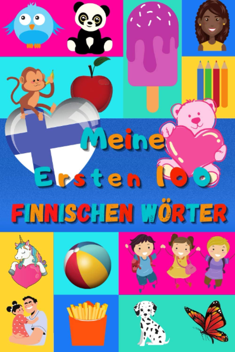 Meine ersten 100 Finnischen Wörter: Finnisch lernen für Kinder von 2 - 6 Jahren, Babys, Kindergarten | Bilderbuch : 100 schöne farbige Bilder mit Finnischen und Deutschen Wörtern Foreign Languages ​​& Dictionaries