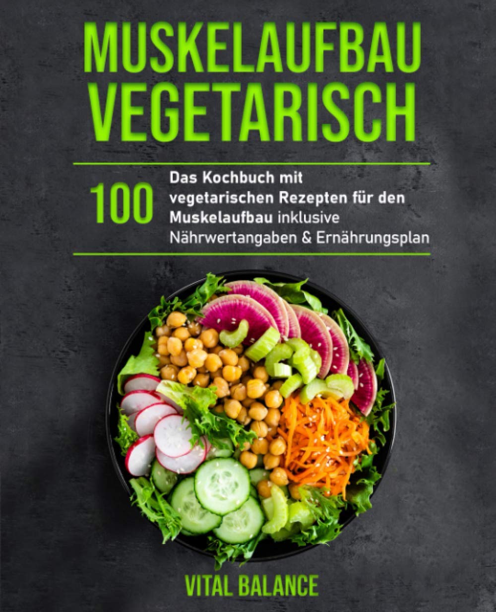 Muskelaufbau Vegetarisch: Das Kochbuch mit 100 vegetarischen Rezepten für den Muskelaufbau inklusive Nährwertangaben & Ernährungsplan Leisure, Home & Garden