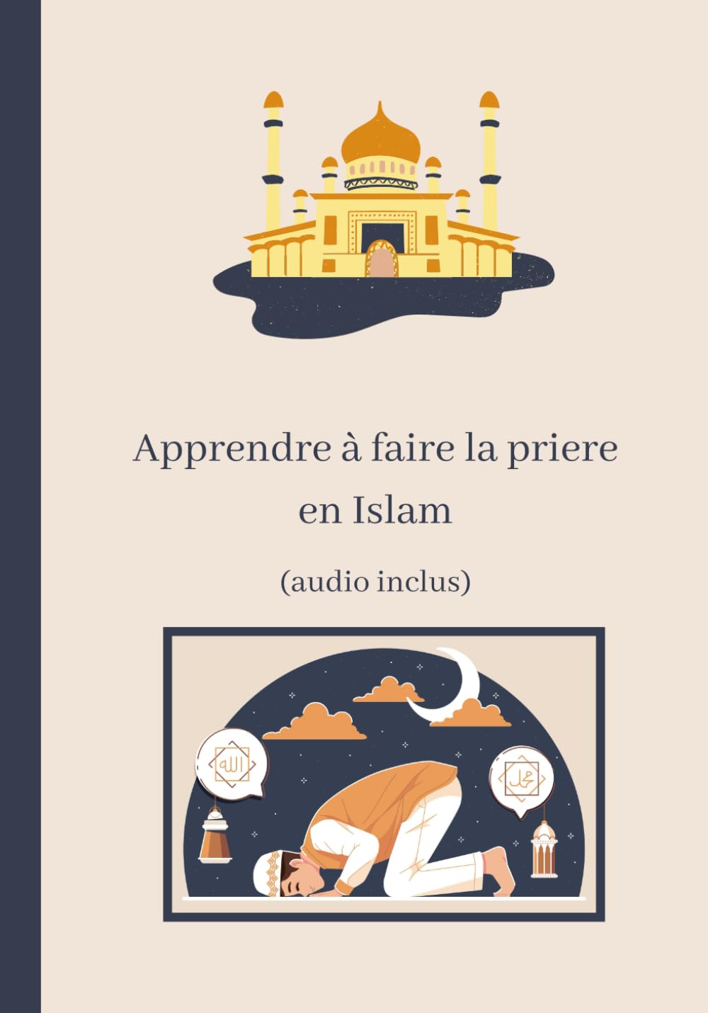Apprendre à faire la prière en islam: livre pour apprendre à faire la prière islamique et les ablutions (pour débutants, ado et adultes) avec ... l'Islam facilement pour ado et adultes) Religion & Esotericism