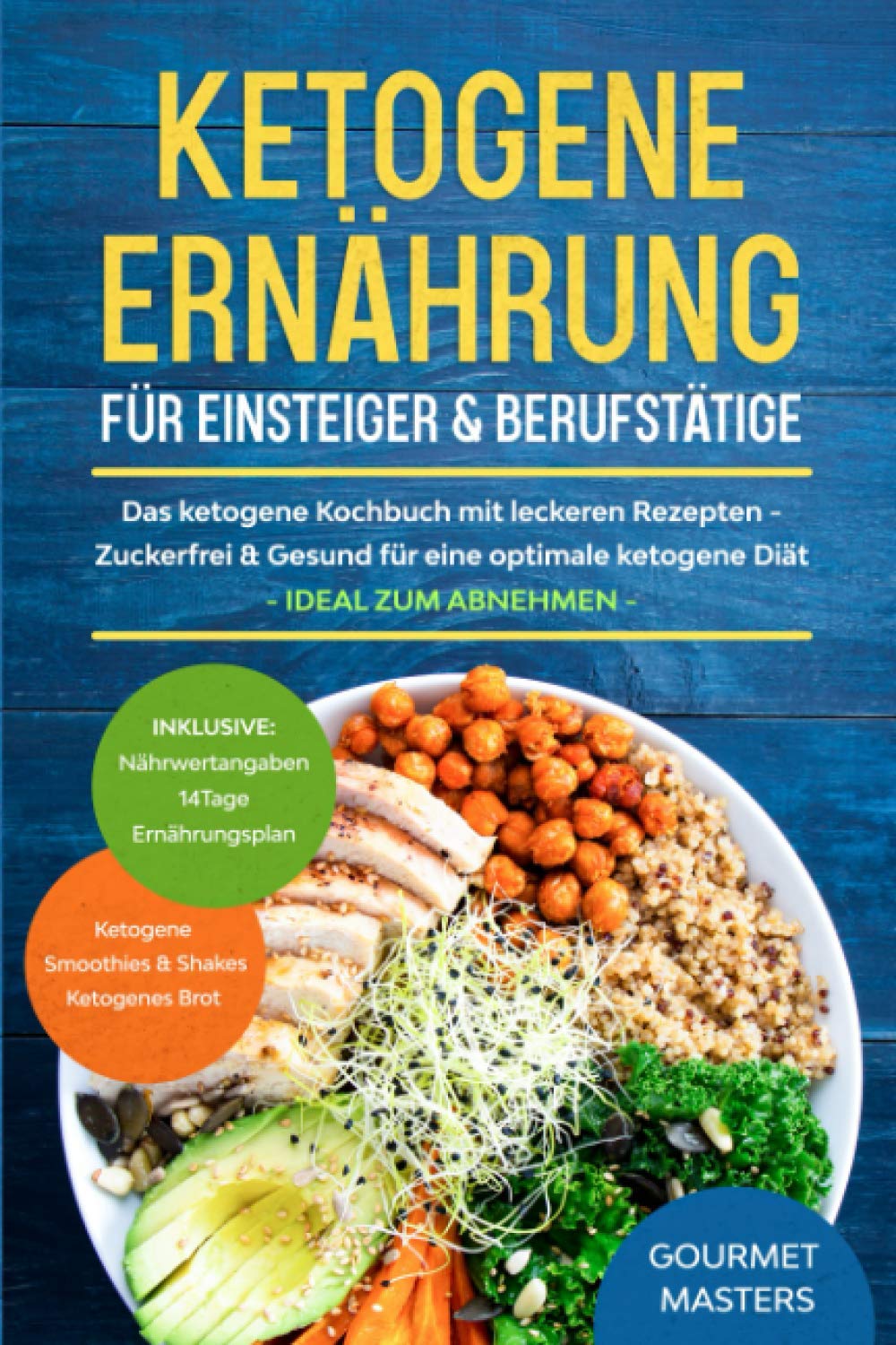 Ketogene Ernährung für Einsteiger und Berufstätige: Das keto Kochbuch mit leckeren Rezepten - Zuckerfrei & Gesund für eine optimale Diät , Inklusive: Ernährungsplan, Smoothies & Shakes Health, Nutrition & Fitness