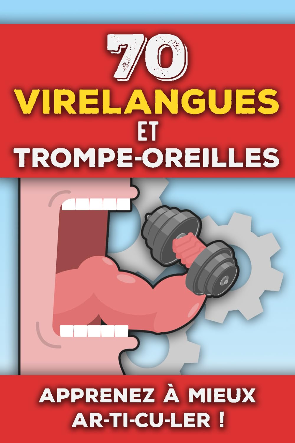 70 Virelangues et Trompe-Oreilles: Apprendre à mieux articuler, améliorer sa diction et son élocution | Livre de phrases drôles et jeux de prononciation pour adultes et enfants Non-fiction
