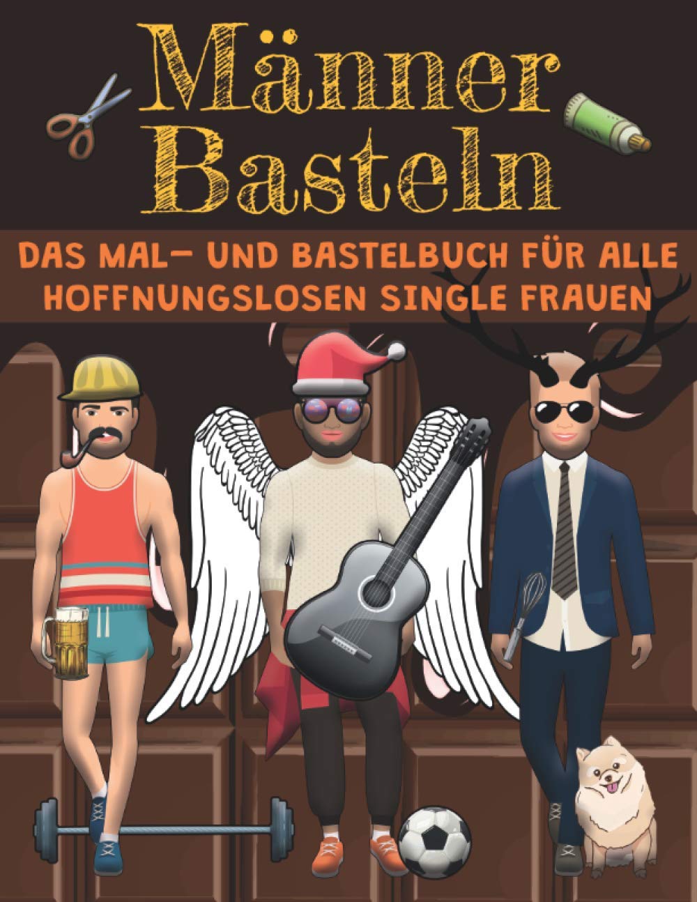 Männer Basteln: Das Mal- und Bastelbuch für alle hoffnungslosen Single Frauen Partnership & Love