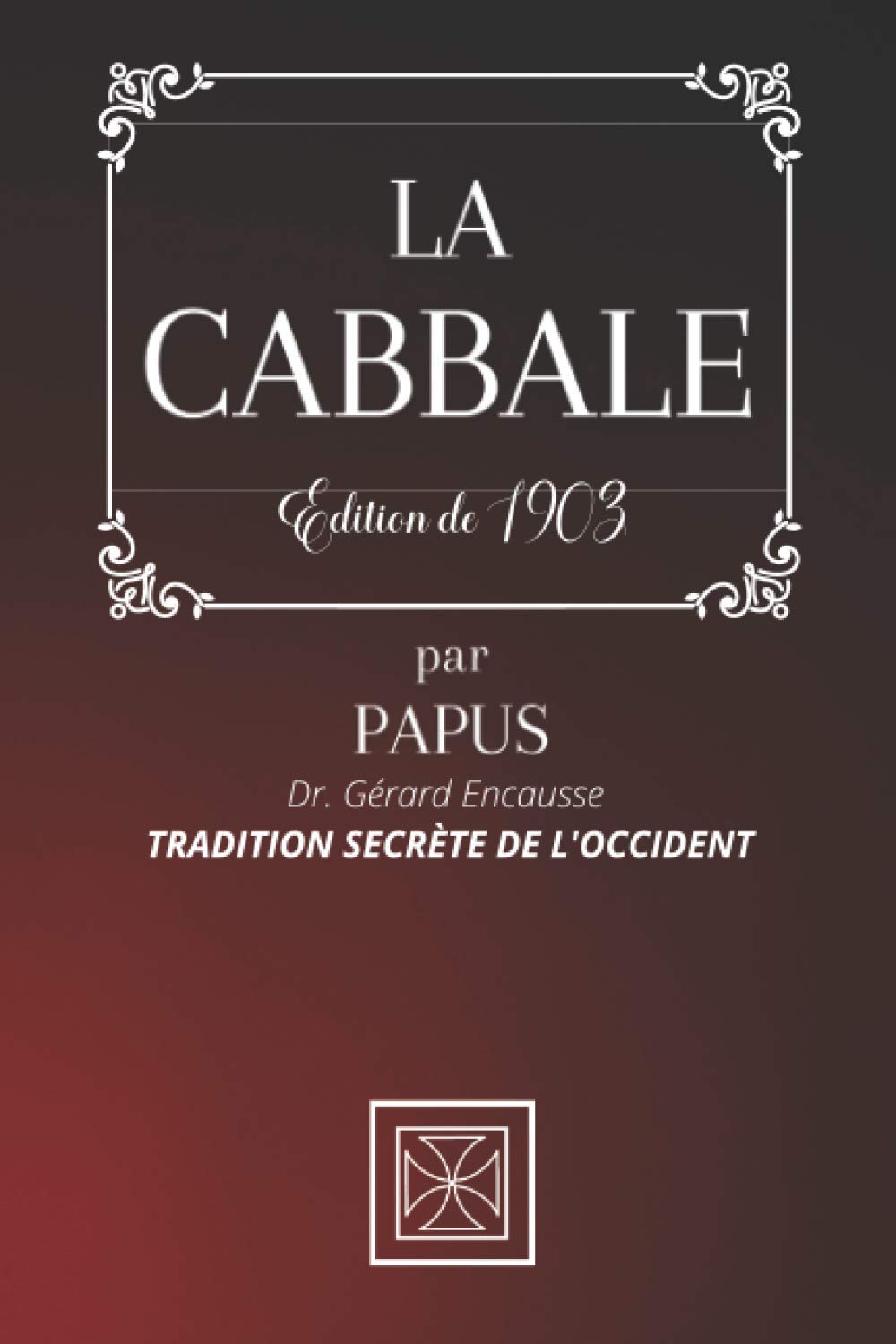 LA CABBALE: Tradition Secrète de l'Occident par PAPUS - Dr. Gérard Encausse - Édition de 1903 book