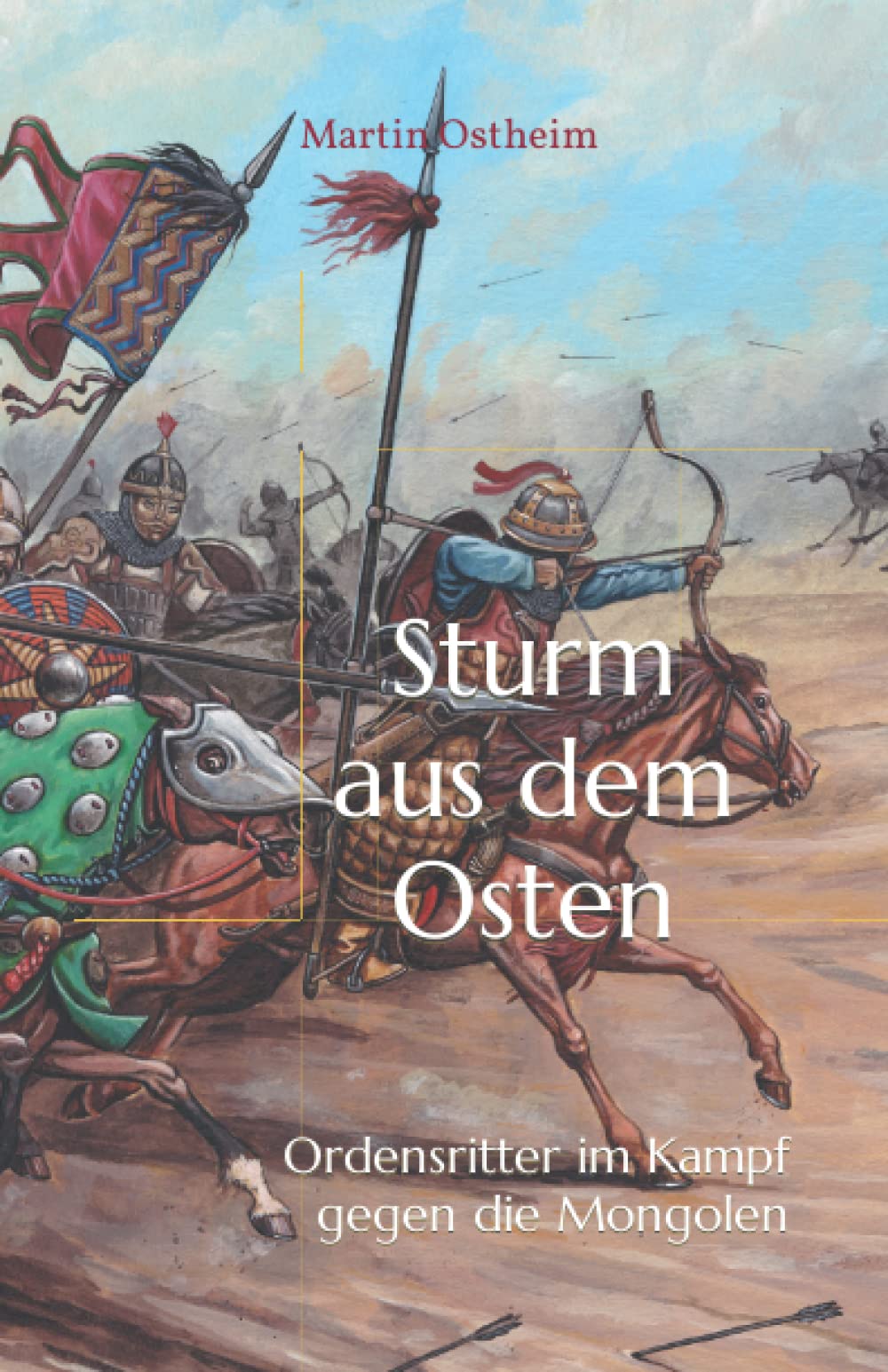 Sturm aus dem Osten: Ordensritter im Kampf gegen die Mongolen Action & Adventure