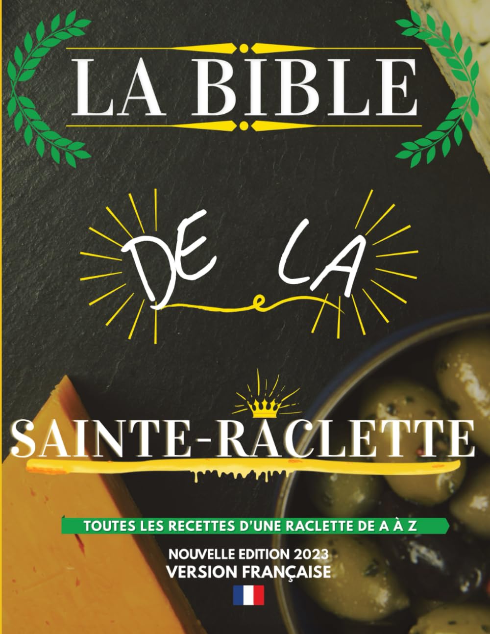 La Bible de la Sainte-Raclette: Tout sur le fromage fondu en 88 recettes ! Leisure, Home & Garden
