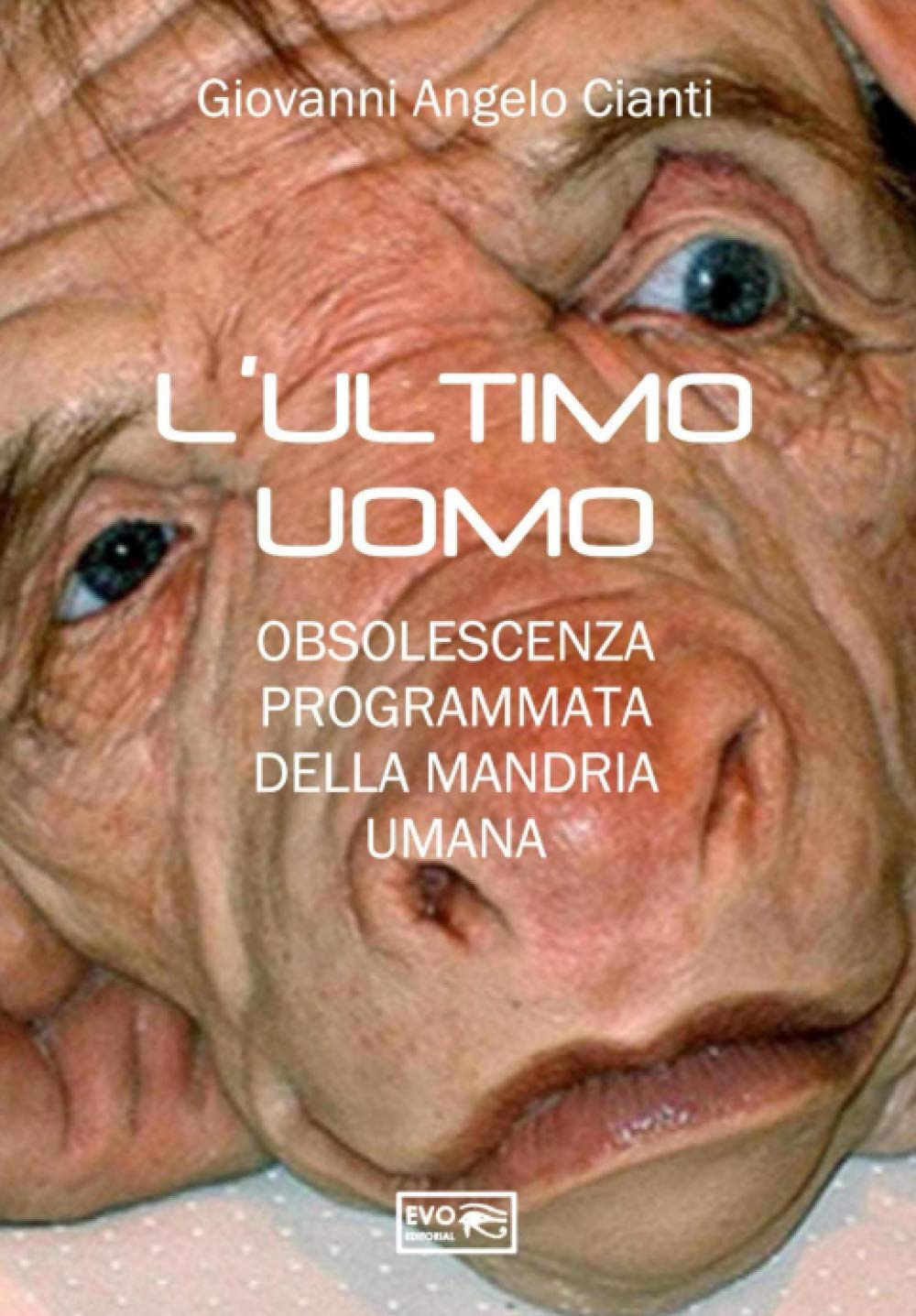 L’ULTIMO UOMO: OBSOLESCENZA PROGRAMMATA DELLA MANDRIA UMANA book