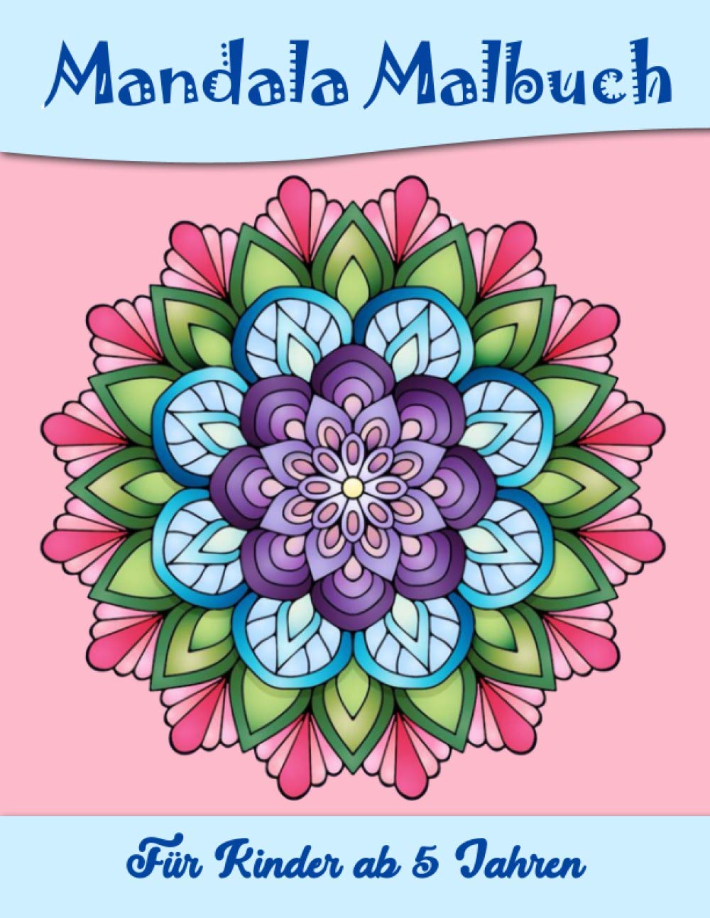 Mandala Malbuch Für Kinder ab 5 Jahren: Mandala-Malblock | Verbreiten Sie Ihre Kreativität, malen Sie und seien Sie frei, Mandalas für Kinder 6 Jahren Novels & Short Stories