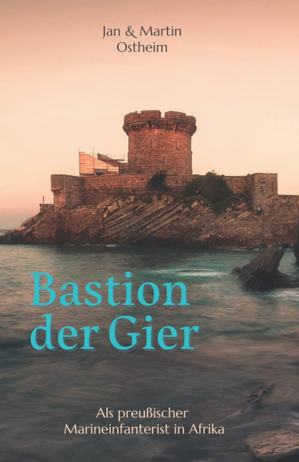 Bastion der Gier: Als preußischer Marineinfanterist in Afrika Action & Adventure