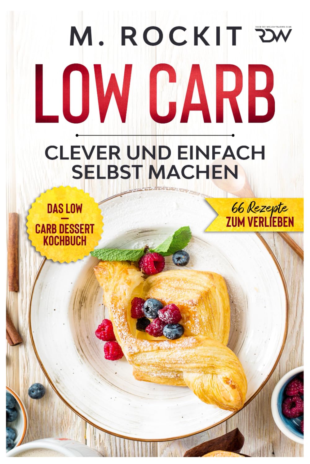 Low Carb, Das Low – Carb Dessert Kochbuch.: 66 Dessert Rezepte, clever und einfach selbst machen. (66 Rezepte zum Verlieben, Band 63) Leisure, Home & Garden