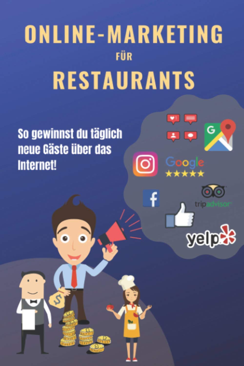 Online-Marketing für Restaurants: So gewinnst du täglich neue Gäste über das Internet Business, Finance & Career