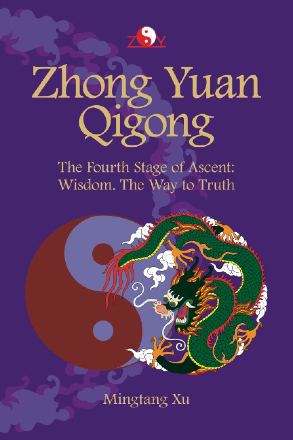 Zhong Yuan Qigong: Fourth Stage of Ascent: Wisdom. The Way to Truth book