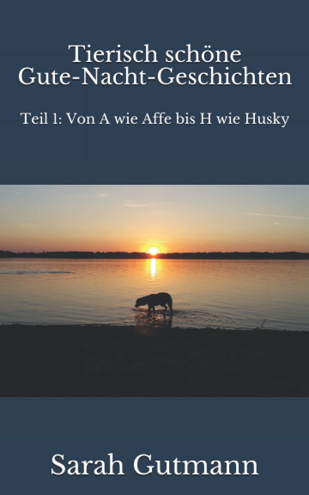Tierisch schöne Gute-Nacht-Geschichten: Teil 1: von A bis H Novels & Short Stories