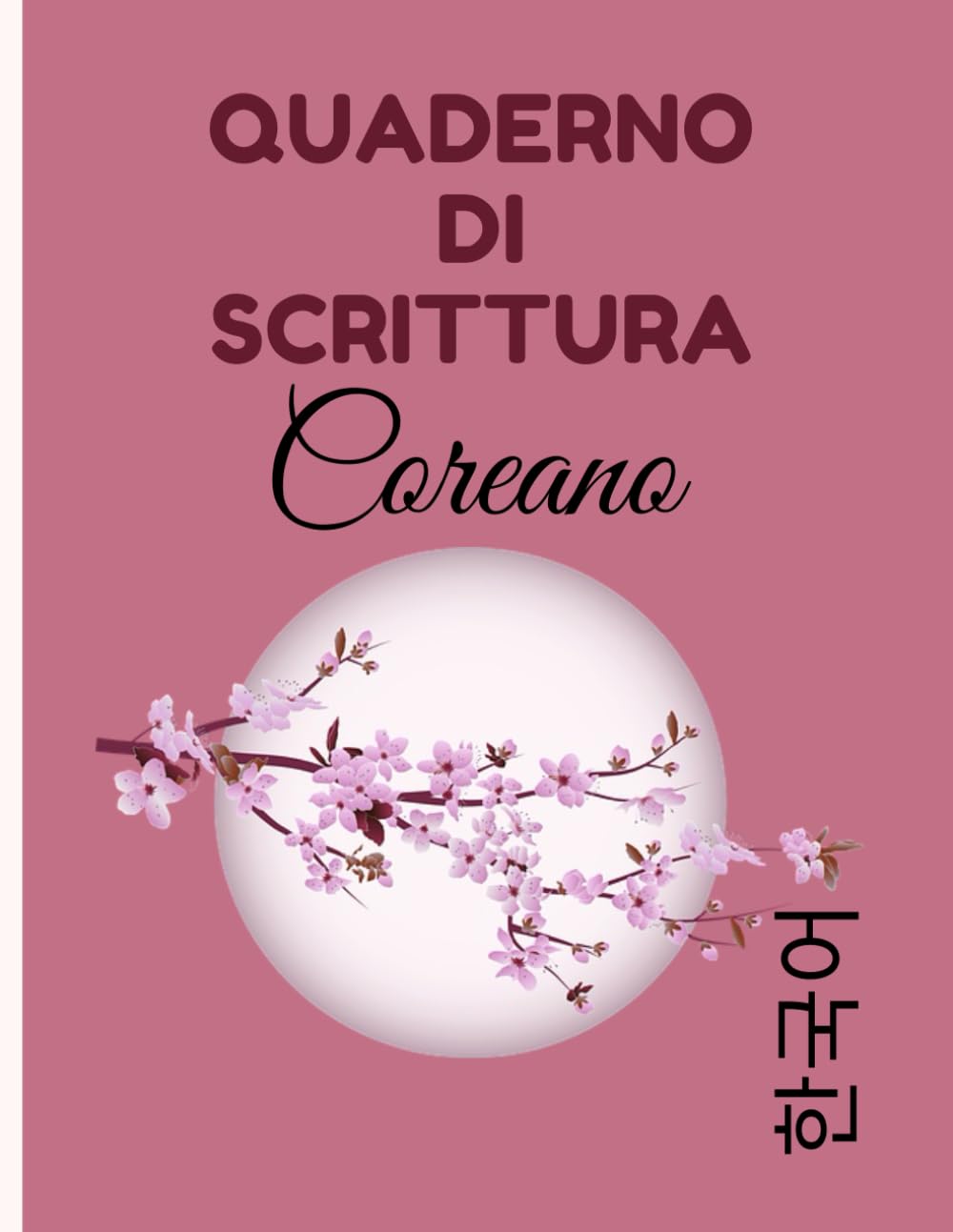 Quaderno di scrittura coreano: Regalo perfetto per imparare velocemente il coreano | Quaderno per l'apprendimento della lingua coreana | Libro per imparare a scrivere in coreano book