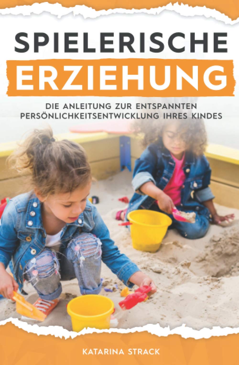 Spielerische Erziehung - Die Anleitung zur entspannten Persönlichkeitsentwicklung Ihres Kindes book