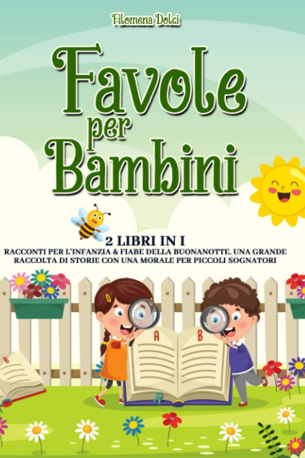 Favole per Bambini: 2 libri in 1: Le Storie per l'Infanzia & Fiabe della Buonanotte. Una Grande Collezione di Racconti con una Morale per Bambini Fantasiosi book