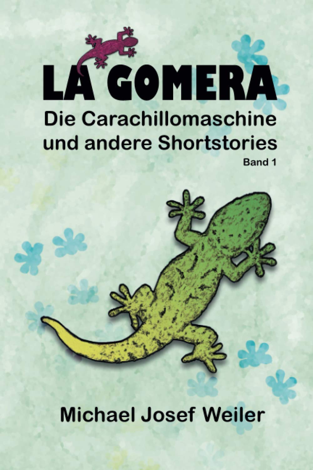 La Gomera, die Carachillomaschine und andere Shortstories Essays & Short Stories