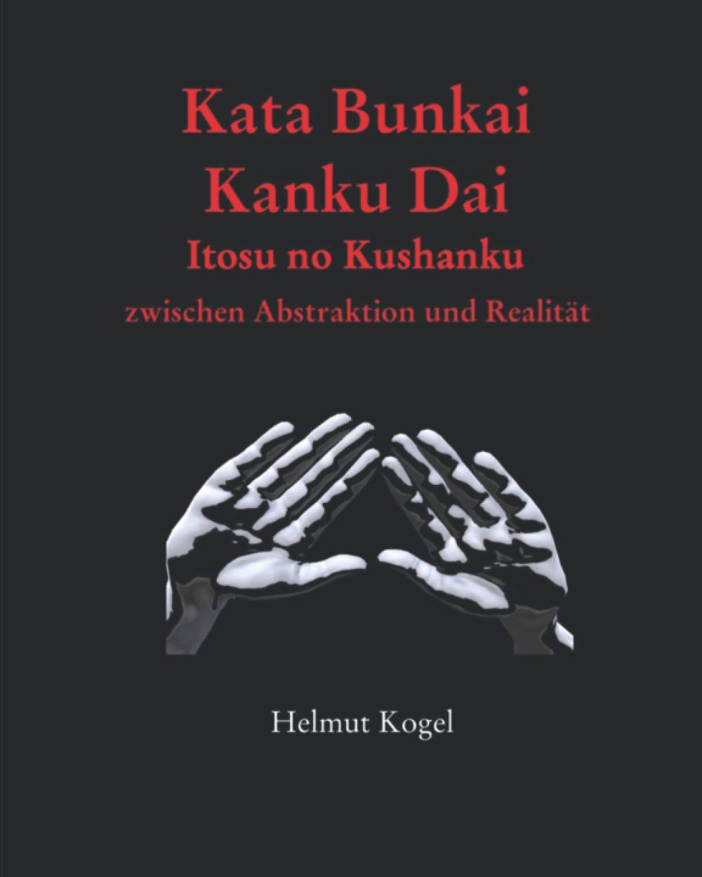 Kata Bunkai: Kanku Dai, Itosu no Kushanku, zwischen Abstraktion und Realität Leisure & Fun