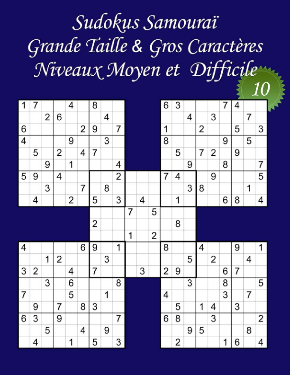 Sudokus Samouraï - Grande Taille & Gros Caractères – Niveaux Moyen et Difficile – N°10: 100 Puzzles : 50 Moyens + 50 Difficiles - Format A4 (8,5’ x ... (22 points) pour les grilles et les solutions book