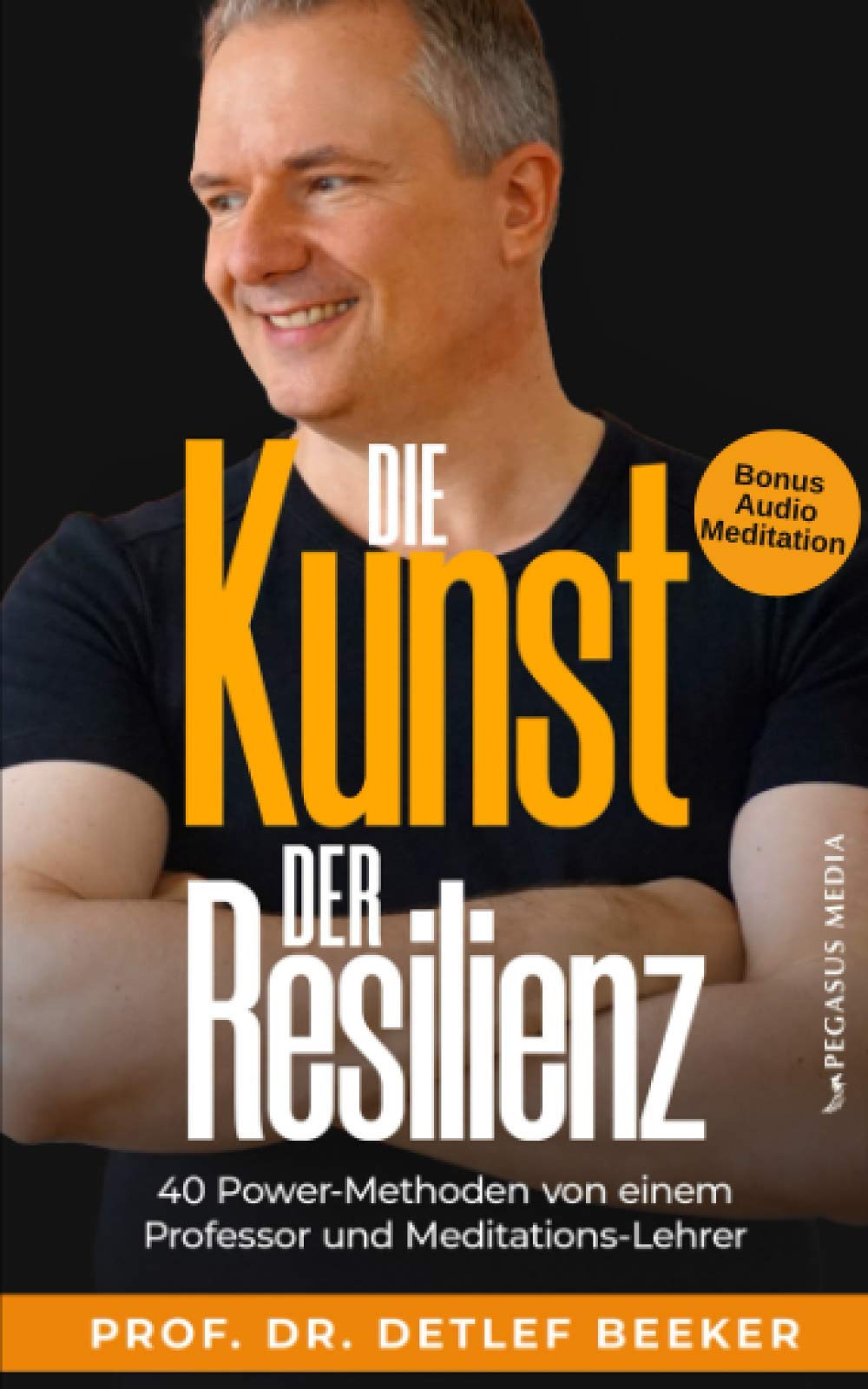 Die Kunst der Resilienz: 40 Power-Methoden von einem Professor und Meditationslehrer (5 Minuten täglich für ein besseres Leben) Health, Nutrition & Fitness