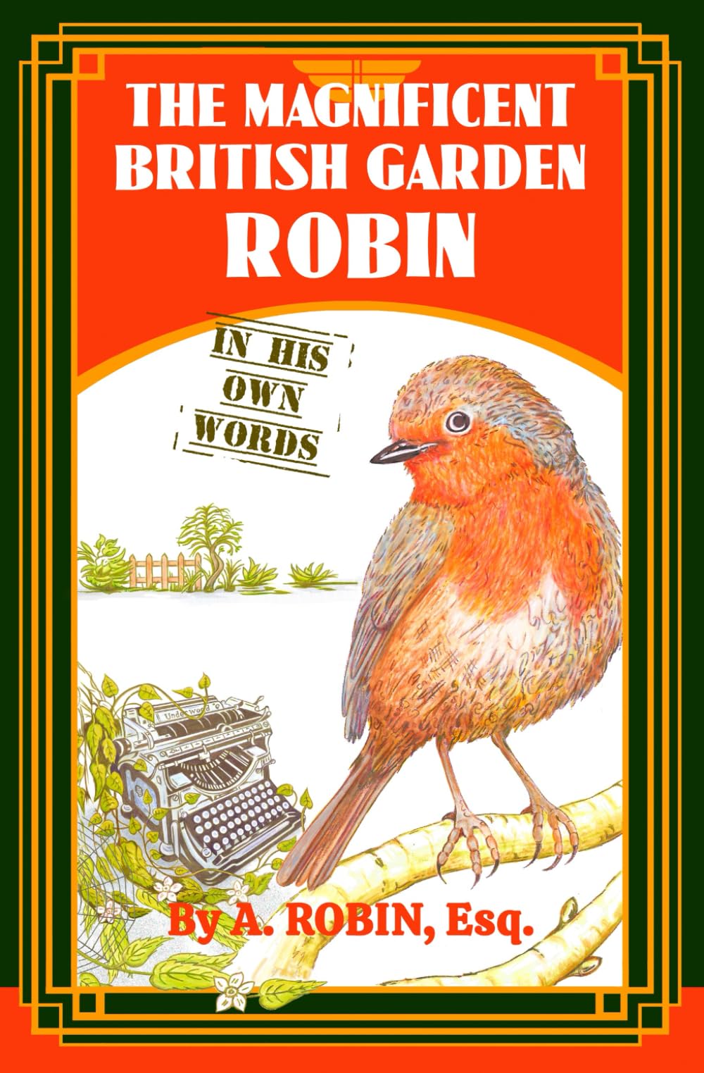 The Magnificent British Garden Robin: In His Own Words Mathematics