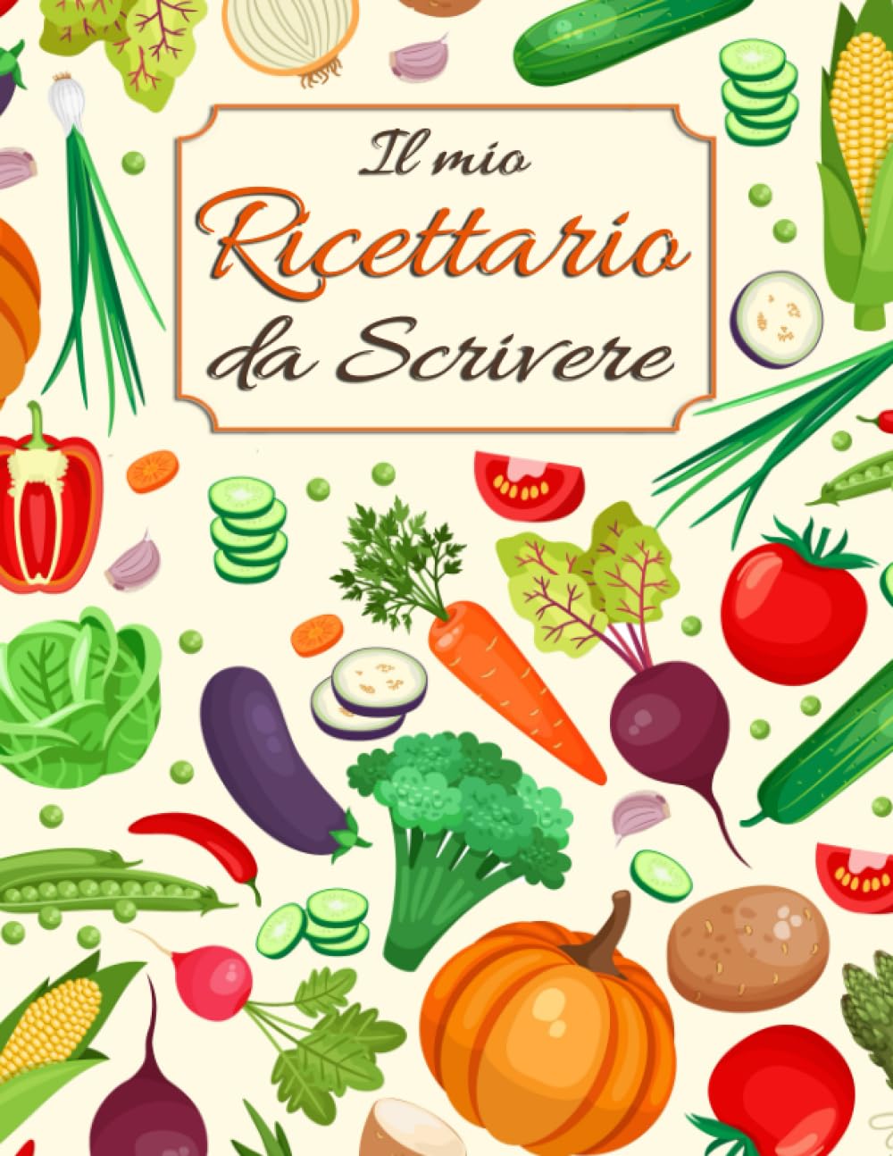Ricettario da Scrivere: Quaderno Ricette da Scrivere per Annotare 125 Ricette di Pietanze e Dolci (Formato Grande A4) (Ricettari da Scrivere per Annotare le tue Ricette Preferite) Cooking & Enjoying