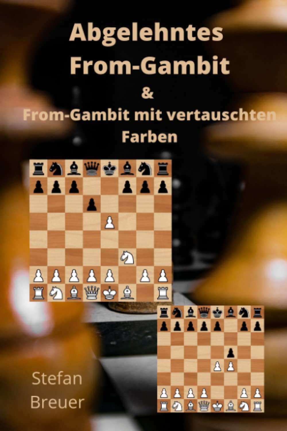 Abgelehntes From-Gambit & From-Gambit mit vertauschten Farben (Schacheröffnungen für Amateur- und Hobbyspieler, Band 1) Leisure & Fun