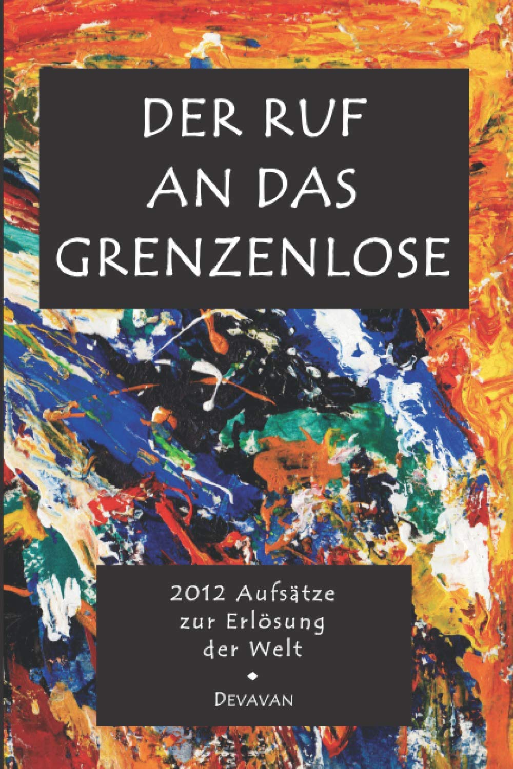 Der Ruf an das Grenzenlose: Zur Erlösung Der Welt (German Edition) (Divine Man - 3 Tage zum Erwachen) Religion & Esotericism