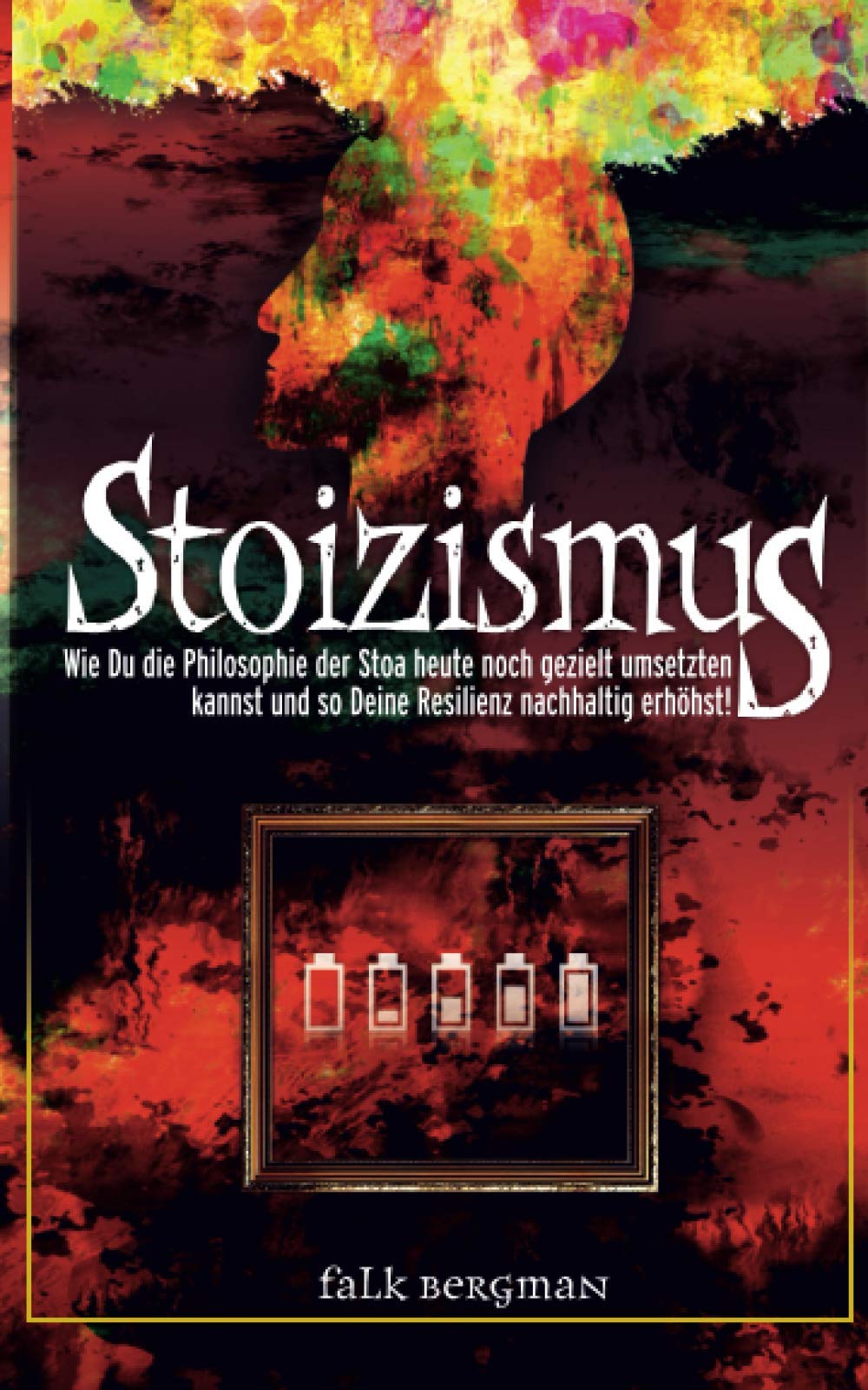 Stoizismus: Wie Du die Philosophie der Stoa heute noch gezielt umsetzten kannst und so deine Resilienz nachhaltig erhöhst! Philosophy