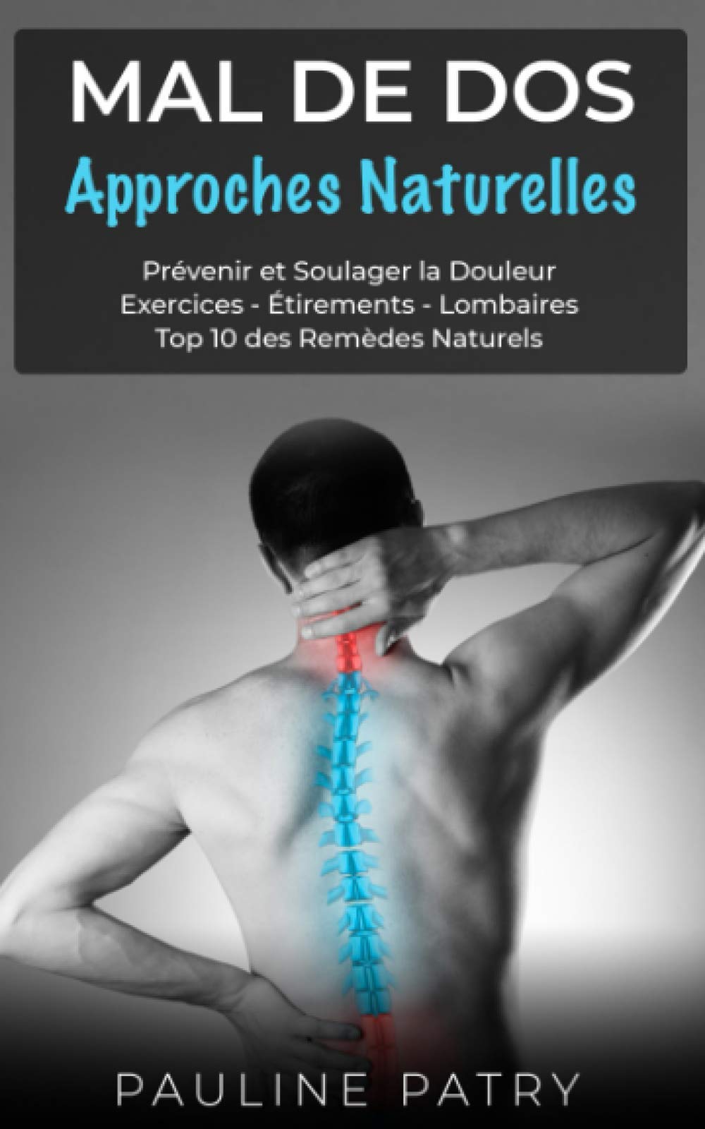 Mal de dos - Approches Naturelles: Prévenir et Soulager la Douleur | Exercices - Étirements - Lombaires | Top 10 des Remèdes Naturels (Maladies et ... - Arthrose - Fibromyalgie - Rhumatismes) Medicine