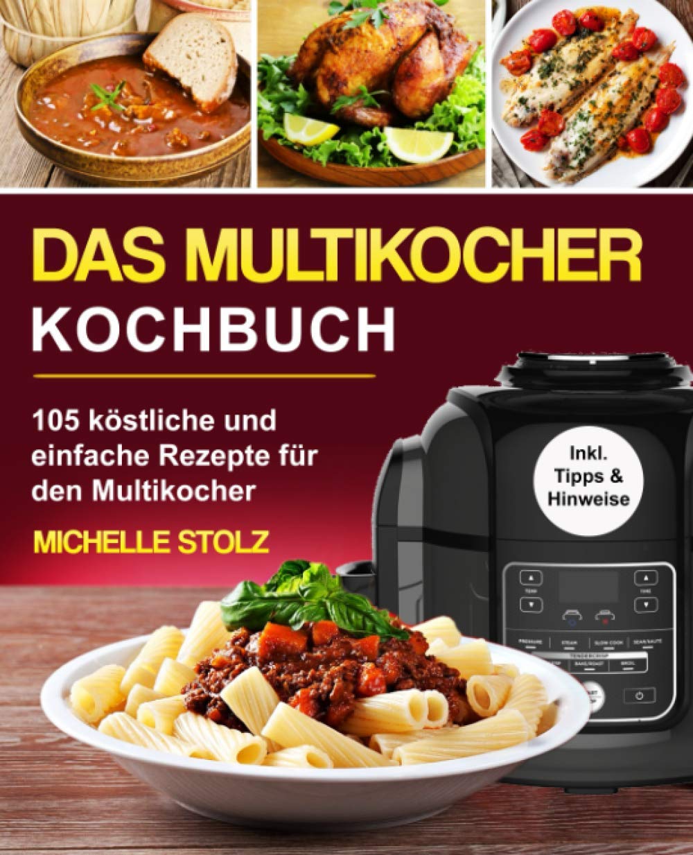 Das Multikocher Kochbuch: 105 köstliche und einfache Rezepte für den Multikocher; inklusive hilfreiche Tipps und Hinweise Books