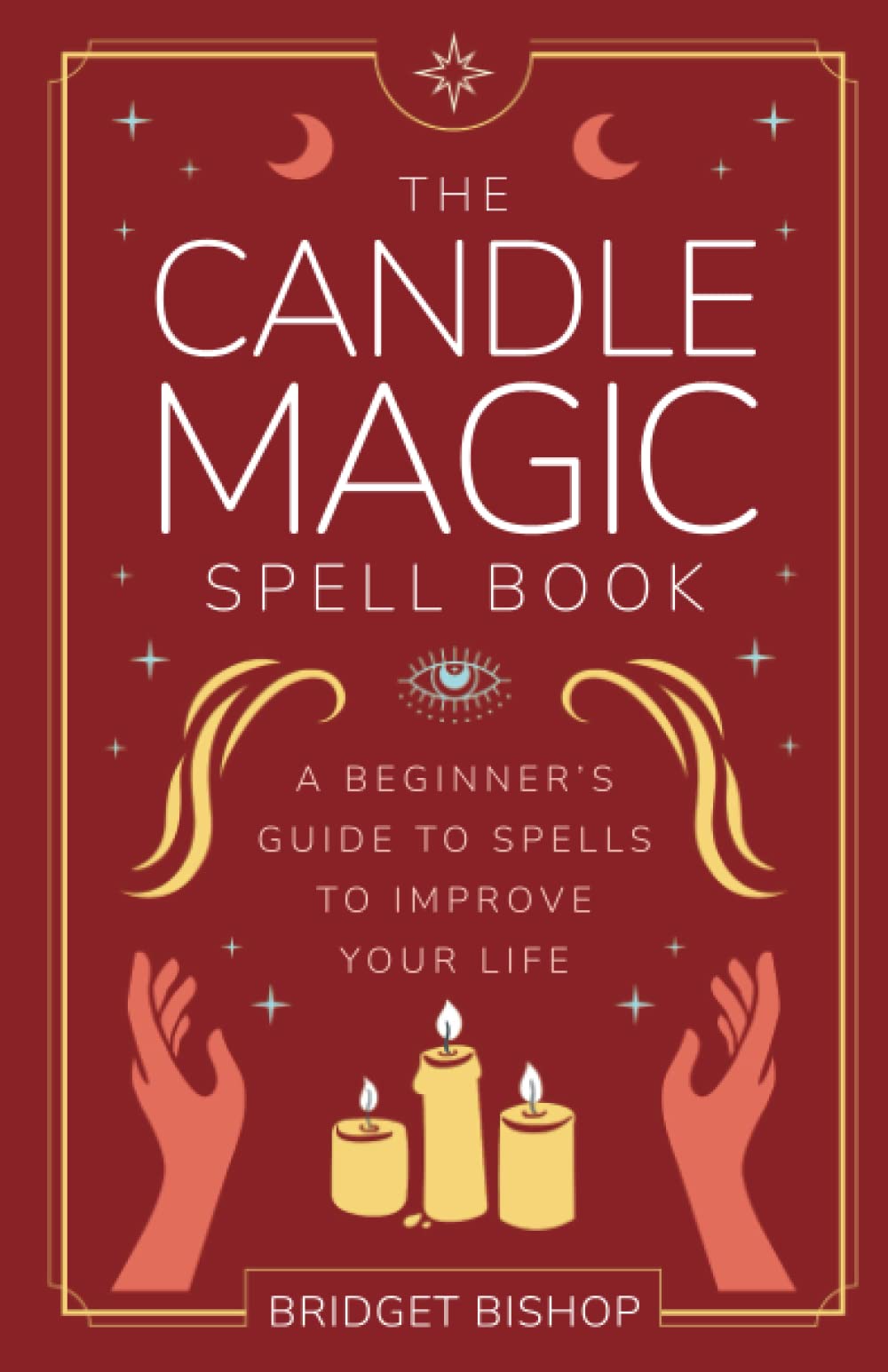 The Candle Magic Spell Book: A Beginner's Guide to Spells to Improve Your Life (Spell Books for Beginners, Band 1) Religion & Esotericism