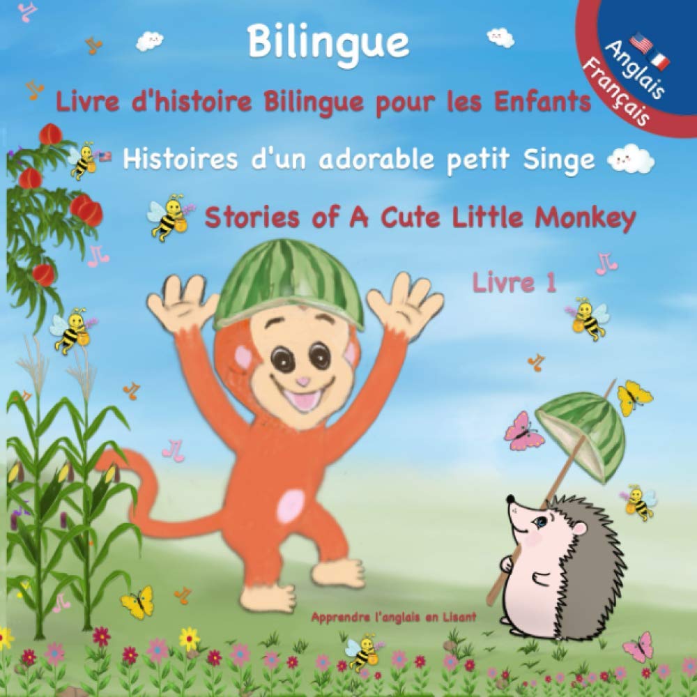 Apprendre l'anglais en lisant Livre Bilingue ( Anglais - Français ) d'histoire pour les enfants: Histoires d'un adorable petit Singe: Stories of A ... et en Anglais Facile à lire pour les Petits book