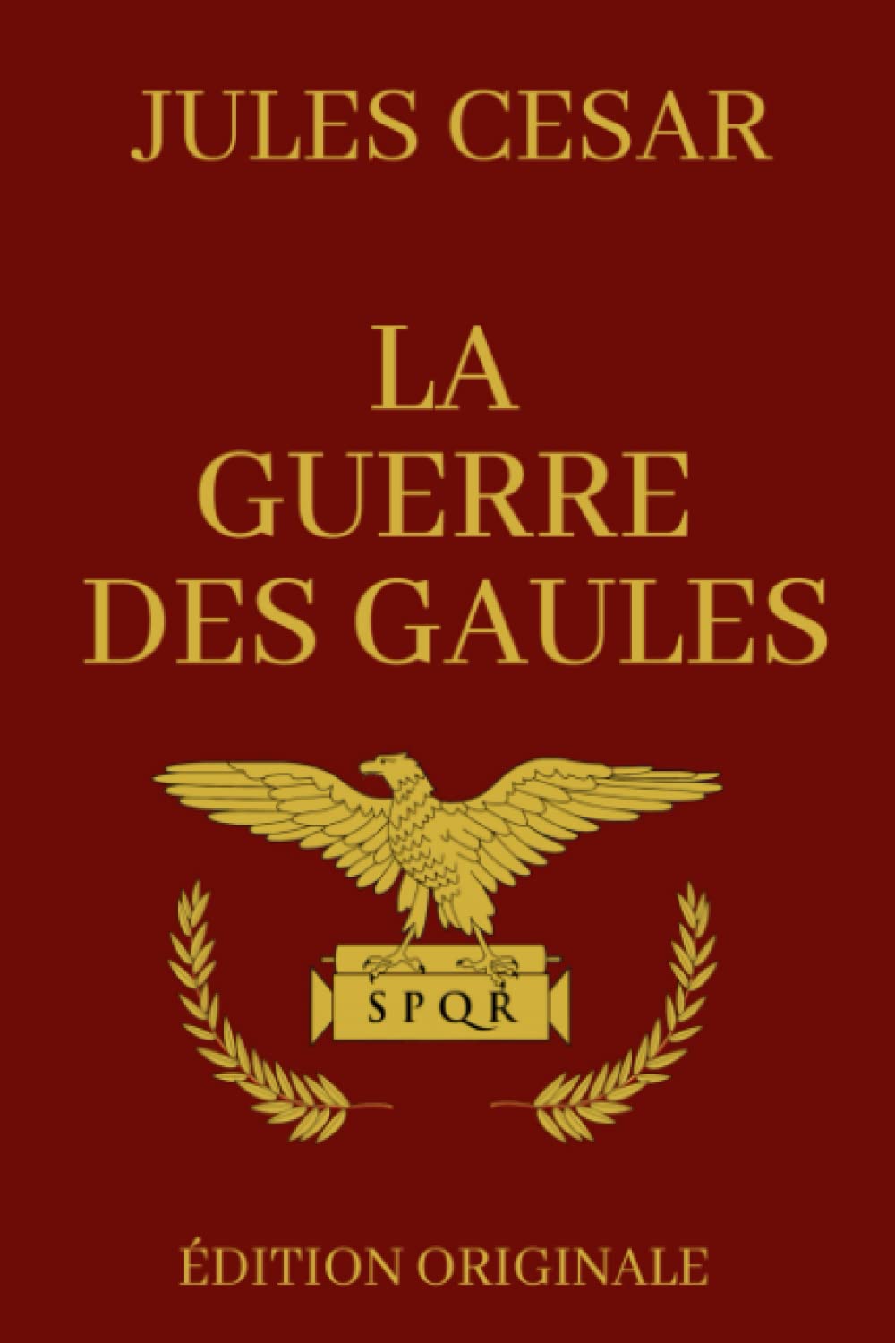 La Guerre des Gaules: Version Intégrale - Livres 1 à 8 | Edition Illustrée book